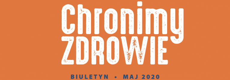 CHRONIMY ZDROWIE – majowe wydanie Biuletynu