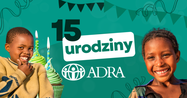 10 maja FUNDACJA ADRA POLSKA obchodzi 15 urodziny!