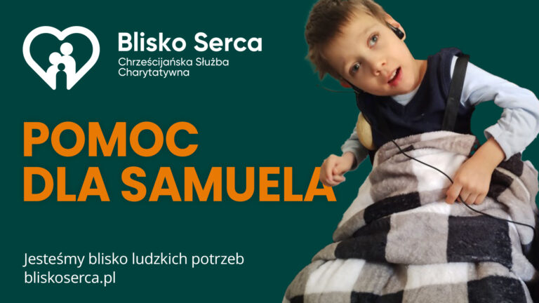Blisko Serca – Pomoc dla Samuela