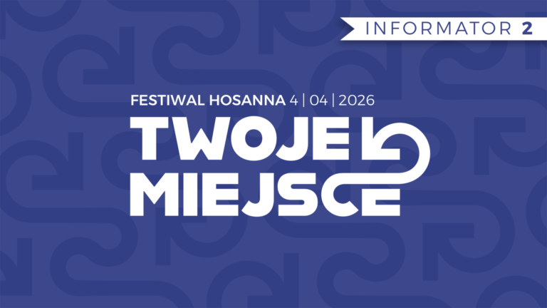 Festiwal Hosanna 2026 „#TWOJEMIEJSCE” – PRZYPOMNIENIE